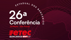 Bancários se preparam para a 26ª Conferência Estadual da FETEC-CUT/SP 