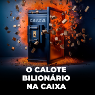 Na tentativa de se reeleger, Bolsonaro deixou calote bilionário na Caixa