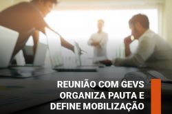 Reunião com GEVs da Caixa organiza pauta e define mobilização