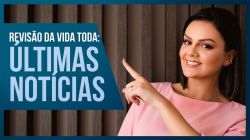 STF retoma julgamento da revisão da vida toda nesta quarta-feira (28). Saiba o que pode mudar!
