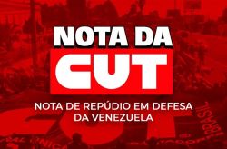 CUT emite Nota de Repúdio em defesa da soberania da Venezuela e da paz na América Latina CUT emite Nota de Repúdio em defesa da soberania da Venezuela e da paz na América Latina