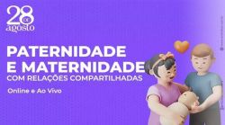 Abertas as inscrições para o curso Paternidade e Maternidade com Relações Compartilhadas