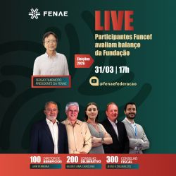 Fenae promove live para debater balanço da Funcef com candidatos do 2º turno Fenae promove live para debater balanço da Funcef com candidatos do 2º turno