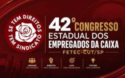 42º Congresso Estadual dos Empregados da Caixa será dia 16 de maio