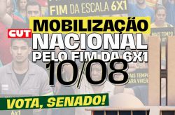 CUT convoca mobilização nacional no dia 10 de agosto pelo fim da escala 6x1 