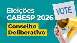 Eleições Cabesp: Vote no candidato apoiado pelas entidades na sua região
