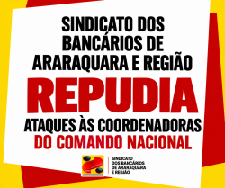 Sindicato dos Bancários de Araraquara e região repudia ataques às coordenadoras do Comando Nacional Sindicato dos Bancários de Araraquara e região repudia ataques às coordenadoras do Comando Nacional