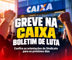 GREVE na Caixa: confira as orientações do Sindicato para os próximos dias GREVE na Caixa: confira as orientações do Sindicato para os próximos dias